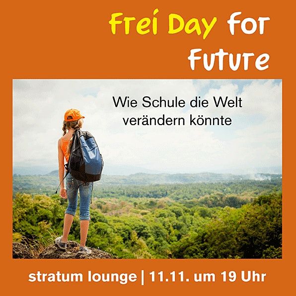 Frei Day for Future \u2013 Wie Schule die Welt ver\u00e4ndern k\u00f6nnte