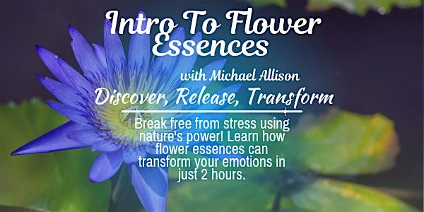 Intro to Flower Essences Workshop by Michael Allison