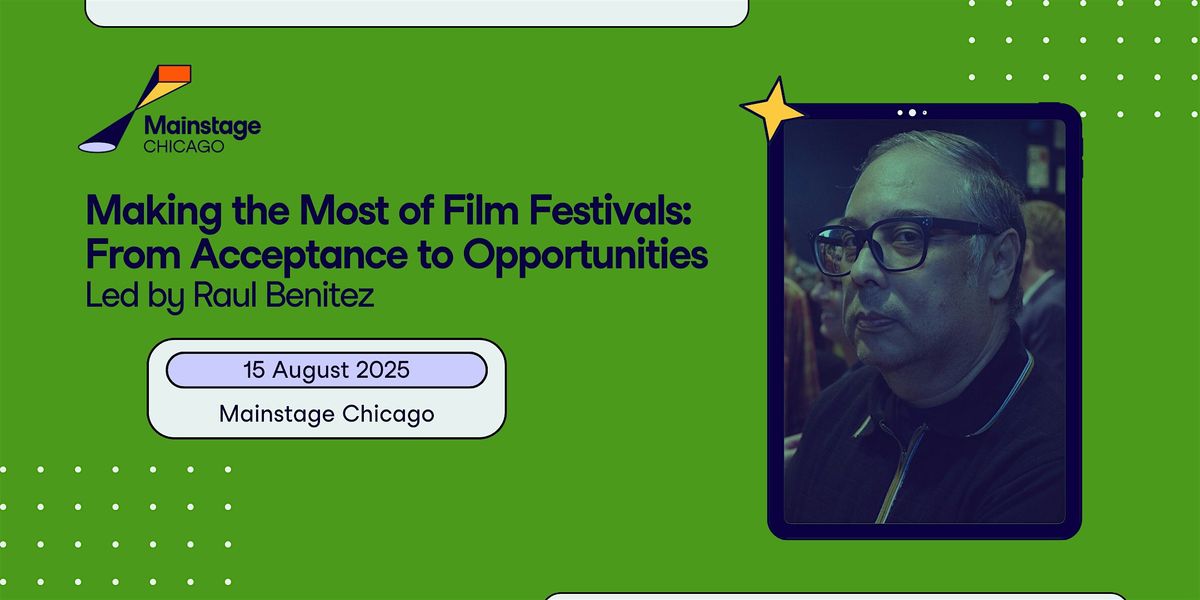 Making the Most of Film Festivals: From Acceptance to Opportunities