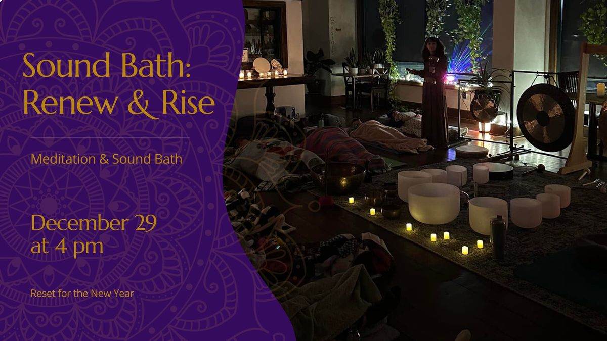 Sound Bath & Meditation:  Renew & Rise, reset for the New Year