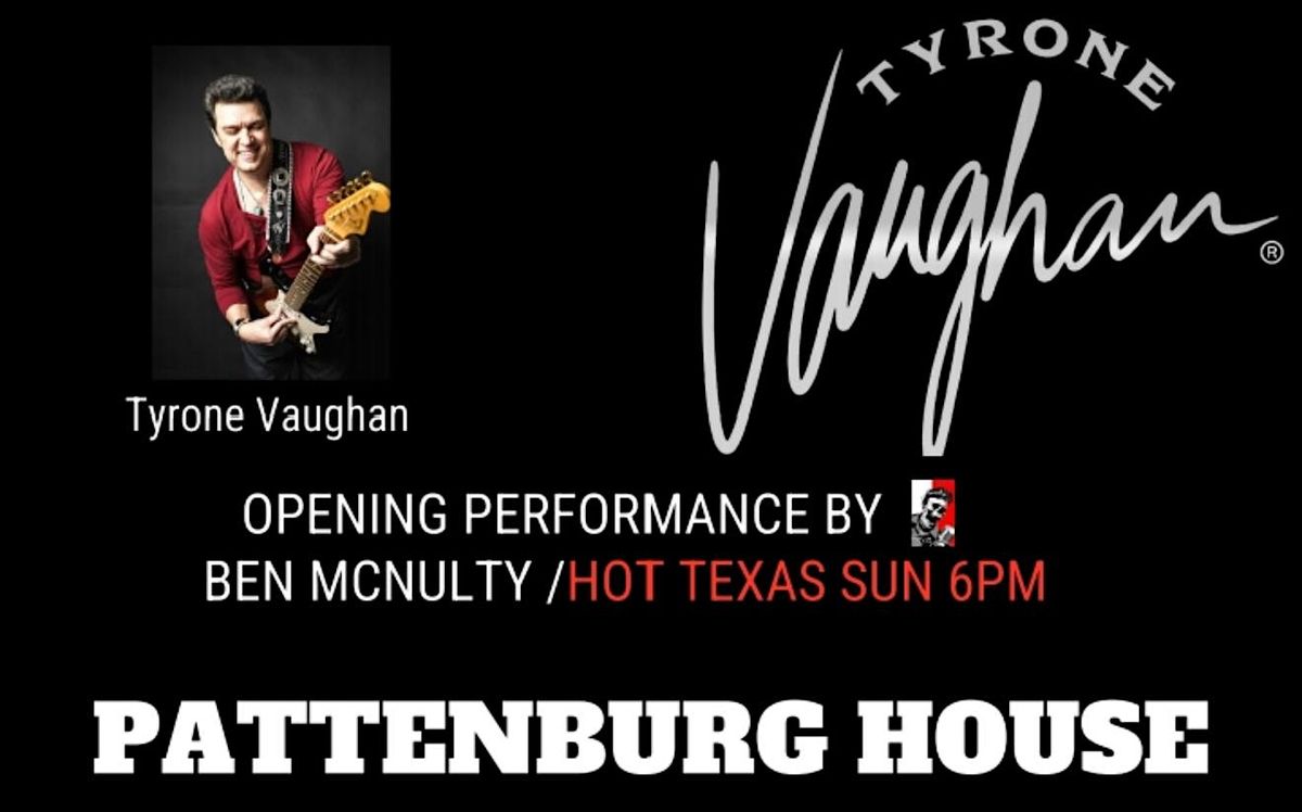 Tyrone Vaughan Live with opening performance by Hot Texas Sun