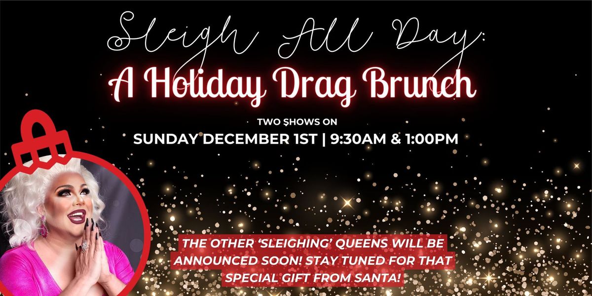 Sleigh All Day: A Holiday Drag Brunch