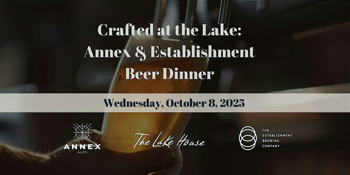 Crafted at the Lake: Annex & Establishment Beer Dinner