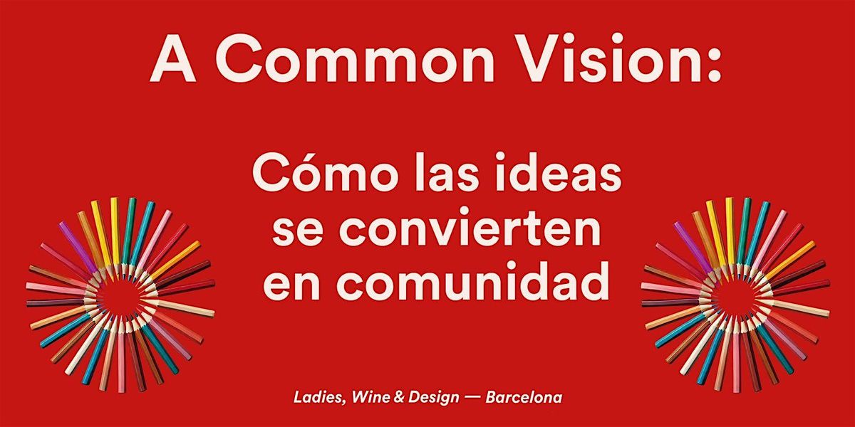 A Common Vision: C\u00f3mo las ideas se convierten en comunidad