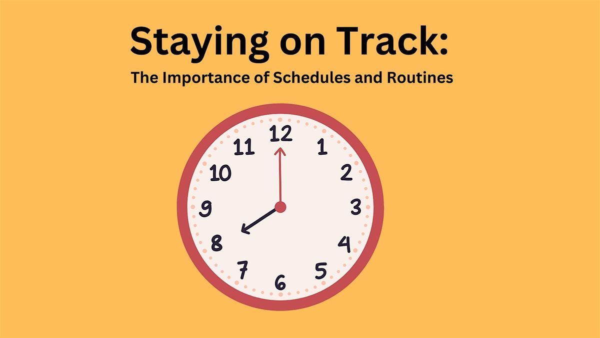 Staying on Track: The Importance of Schedules and Routines