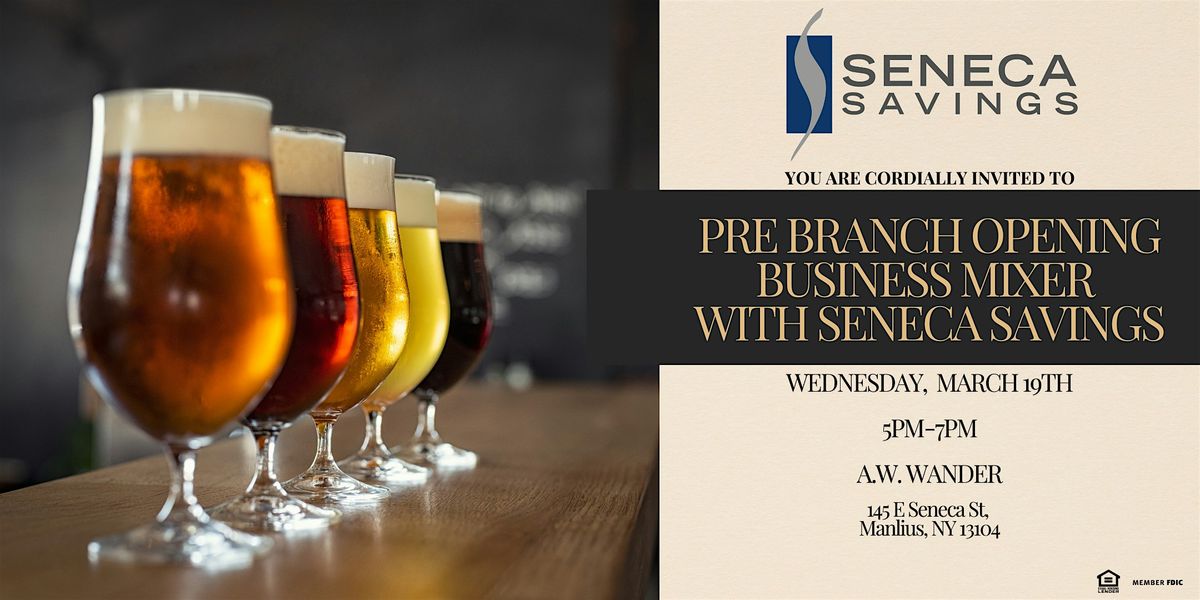 Pre Branch Opening Business Mixer  with Seneca Savings