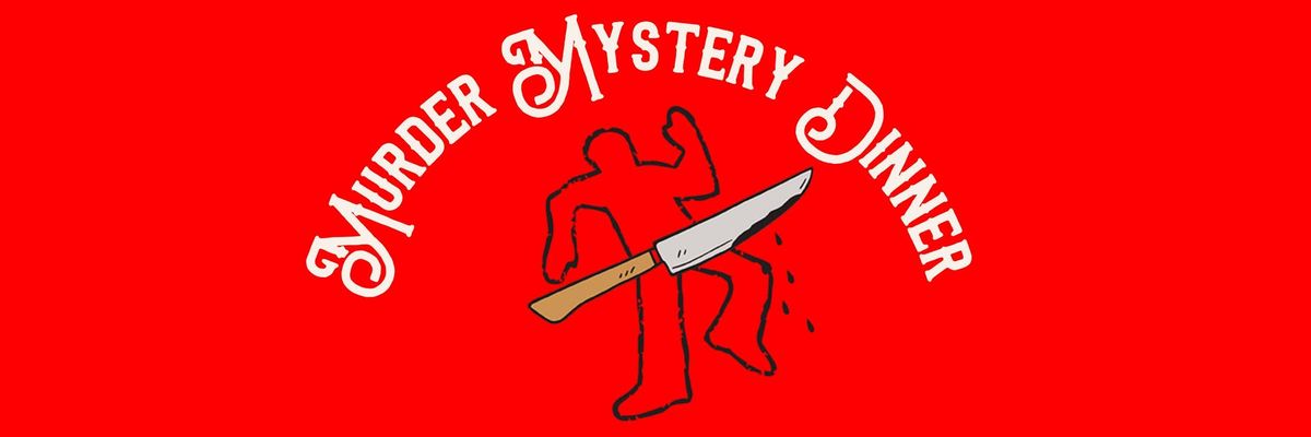 Murder Mystery Dinner 21+