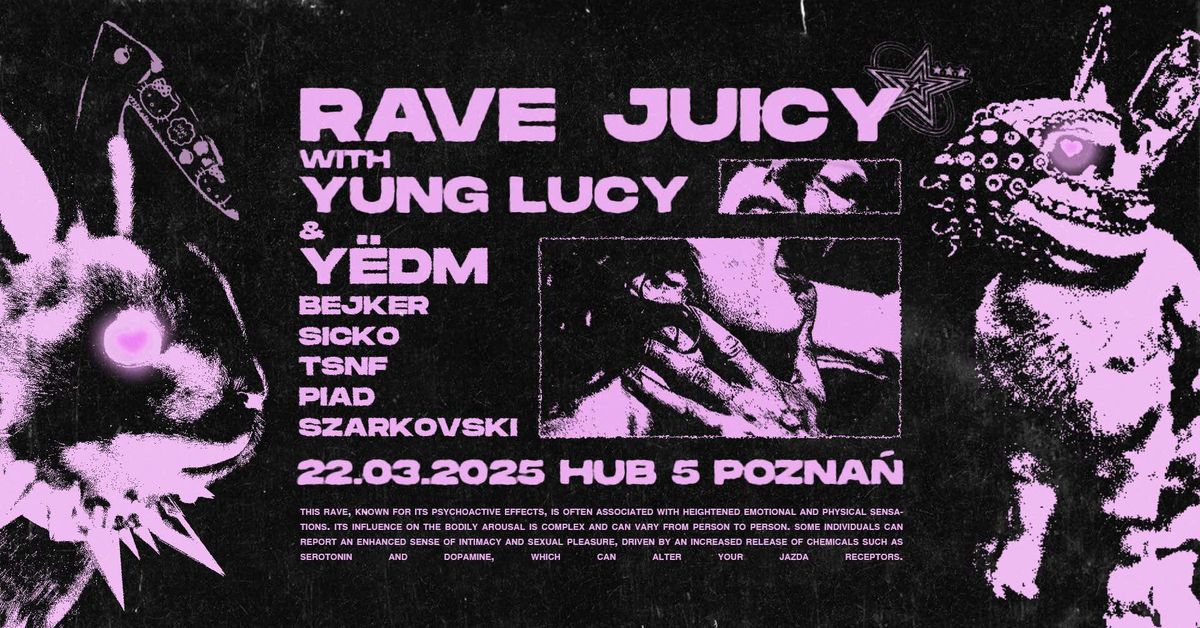 RAVE JUICY WITH YUNG LUCY & Y\u00cbDM (DE)