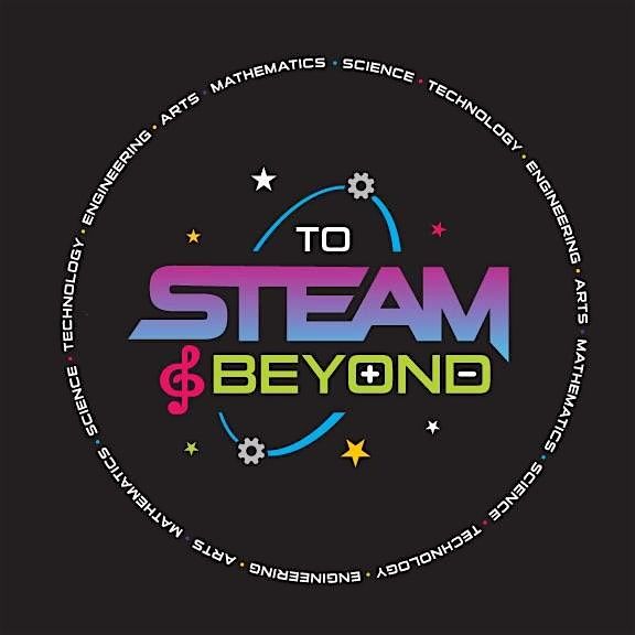 To STEAM & Beyond