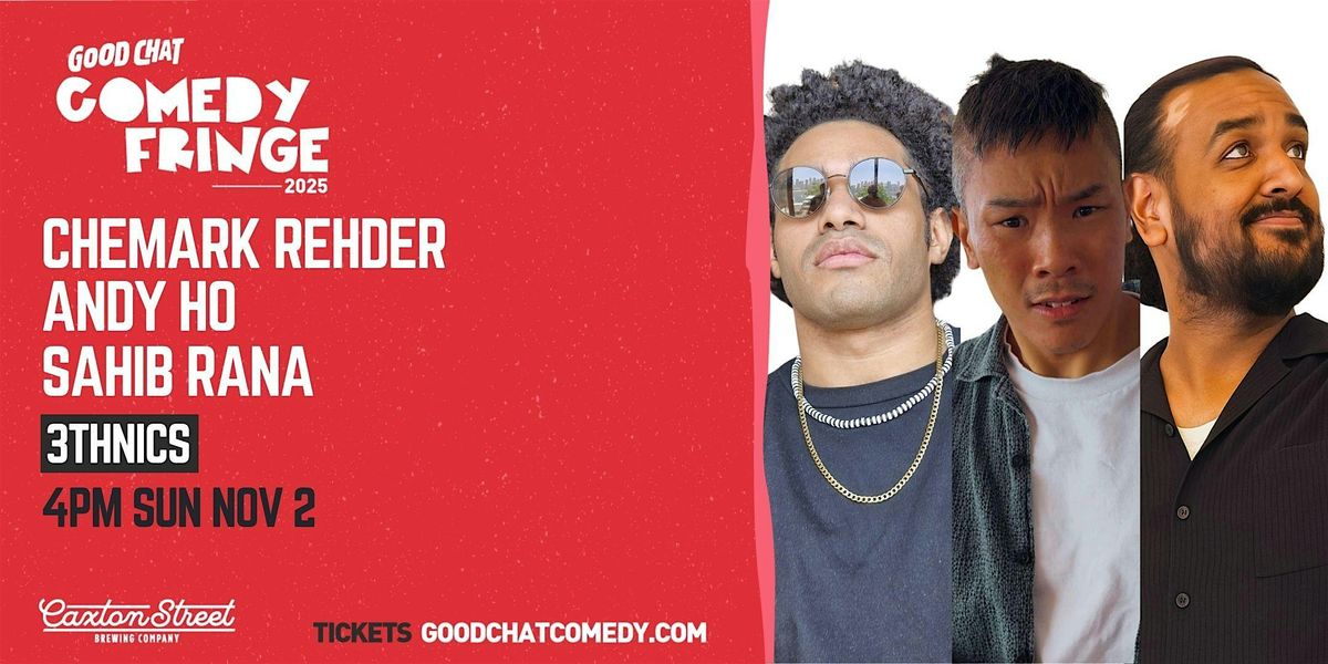 Chemark Rehder, Andy Ho, Sahib Rana | 3THNICS (Good Chat Comedy Fringe 25)