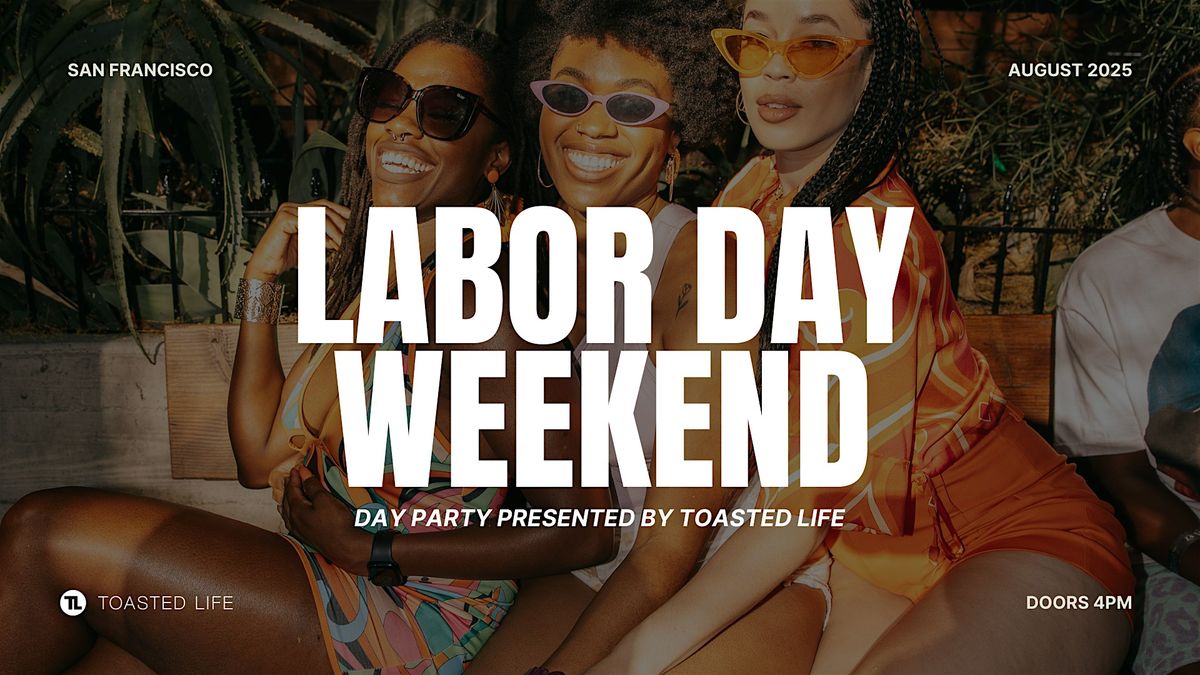 Toasted Life Labor Day WKND Day Party