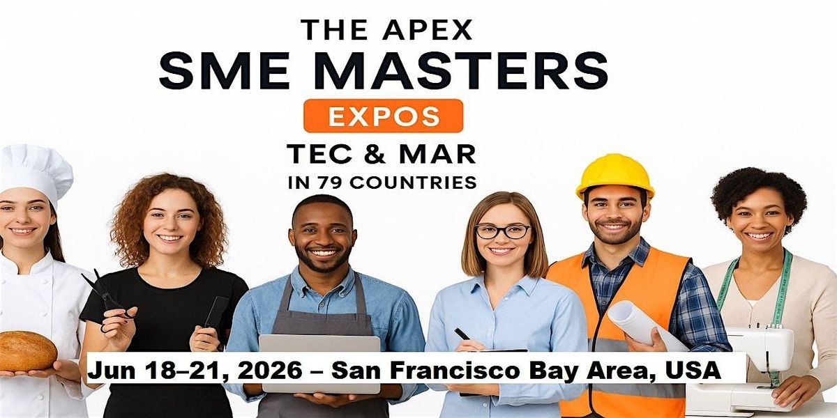Apex SME Masters Expos: Tec & Mar in San\u202fFrancisco\u202fBay\u202fArea, USA