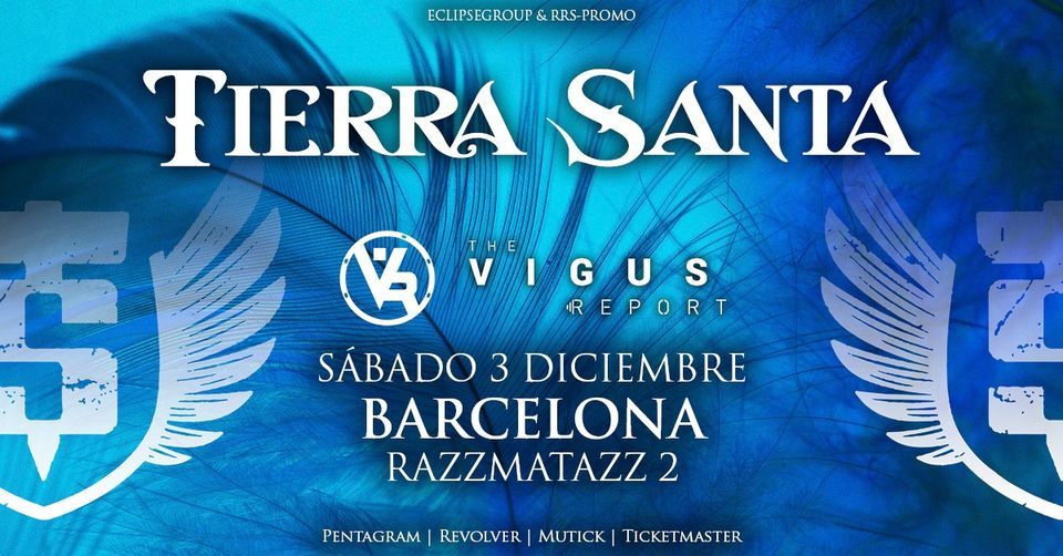 Tierra Santa + The Vigus Report | Barcelona