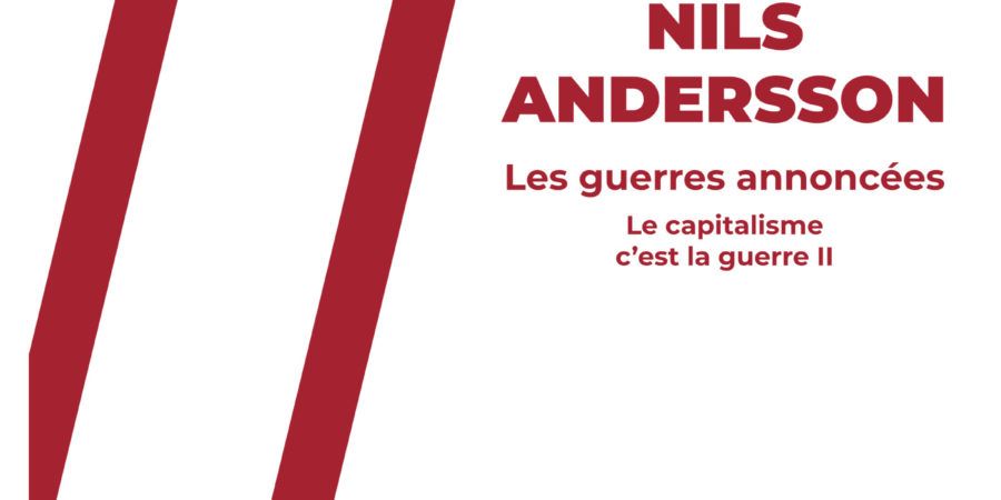 Rencontre avec Nils Andersson \/ Le capitalisme c'est la guerre II