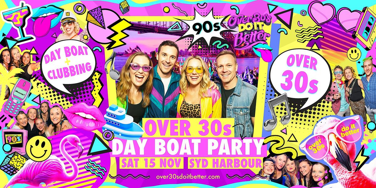 Sydney Over 30s Day  Boat Party | 90s Edition