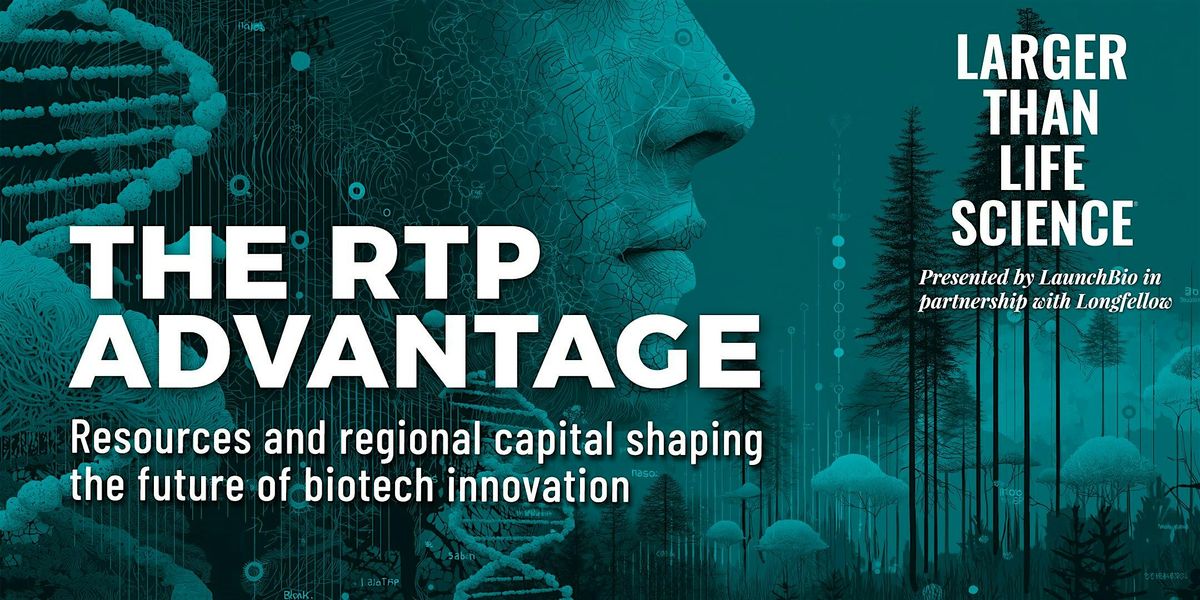 Larger Than Life Science: The RTP Advantage