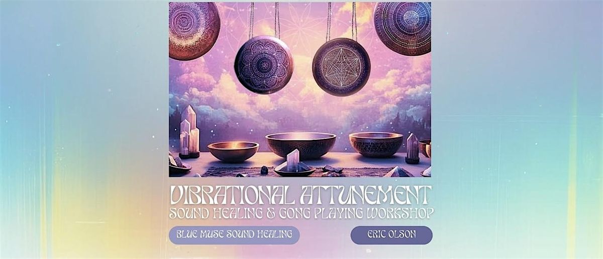 Vibrational Attunement Sound Healing Workshop