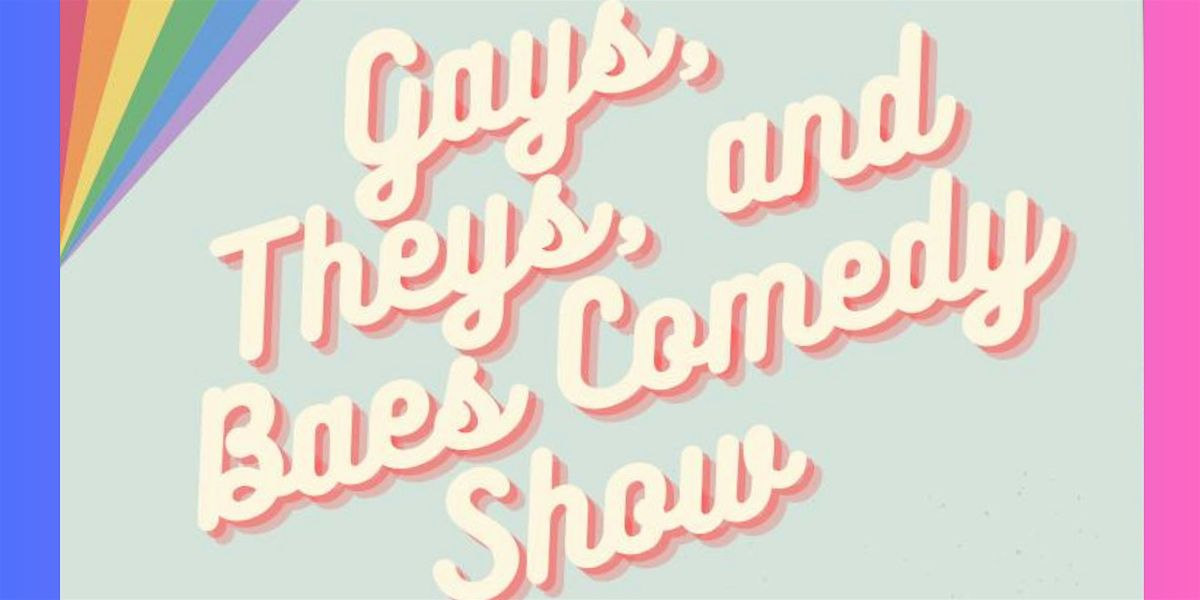 Open Audition for Gays, Theys, & Baes Comedy Showcase