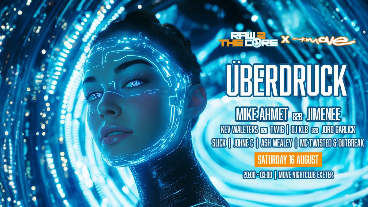 Raw 2 The Core &amp; Move Presents: \u00dcberdruck - Sat 16 Aug - Move Exeter
