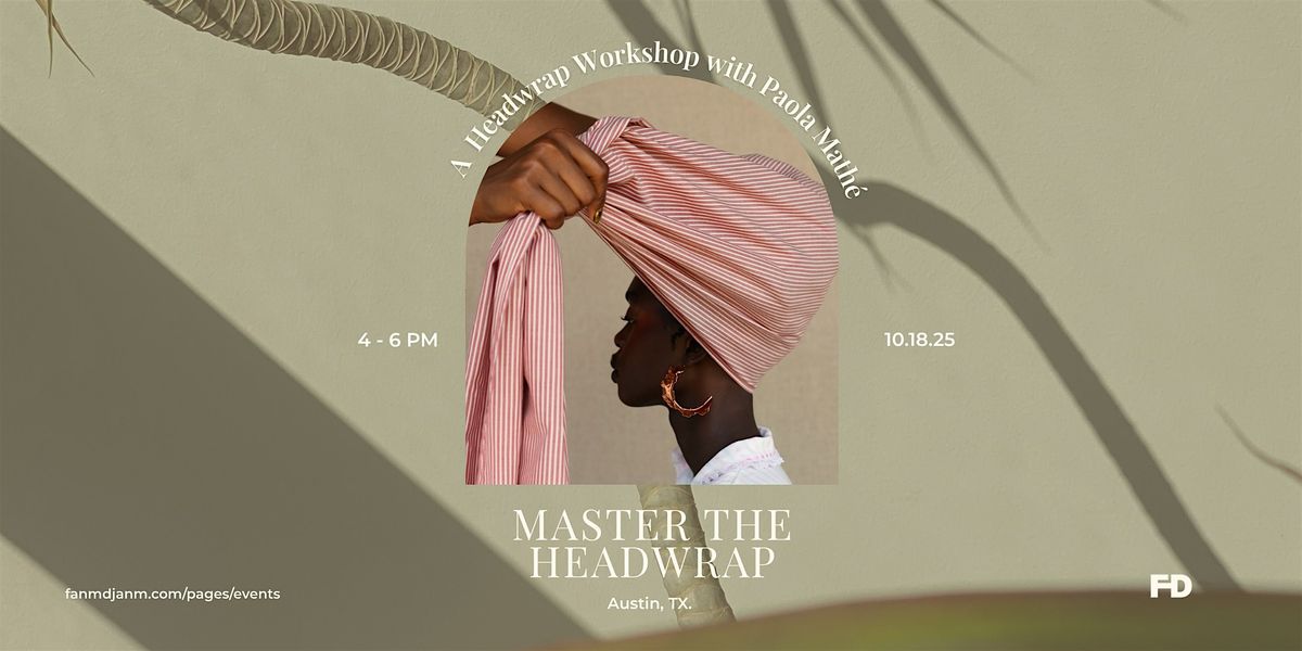 Fanm Djanm Headwrap Workshops with Paola Math\u00e9
