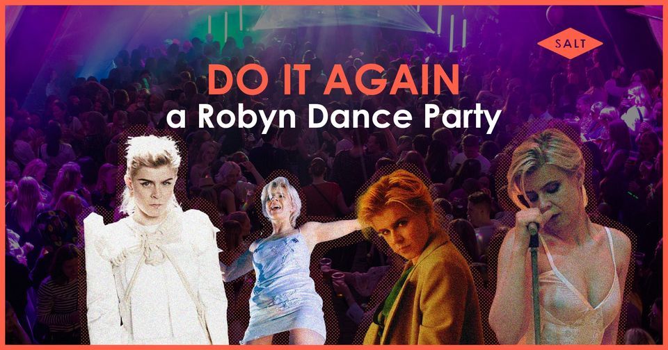 DO IT AGAIN - a Robyn Dance Party