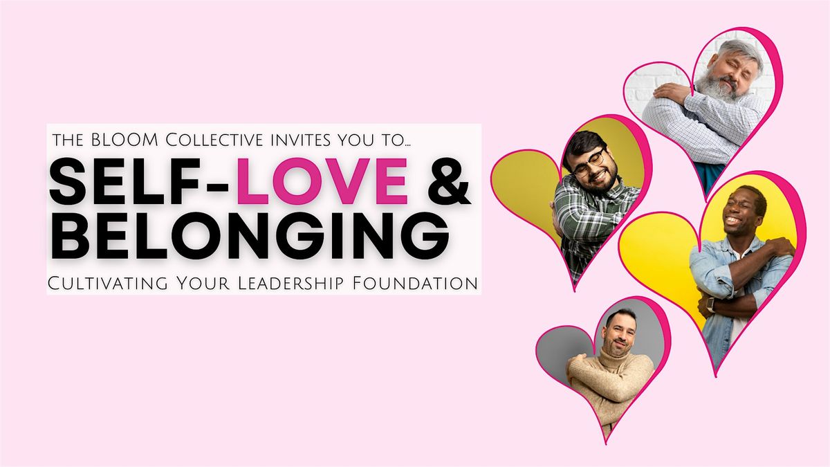 SELF LOVE & BELONGING: Cultivating Your Leadership Foundation - FRIDAY