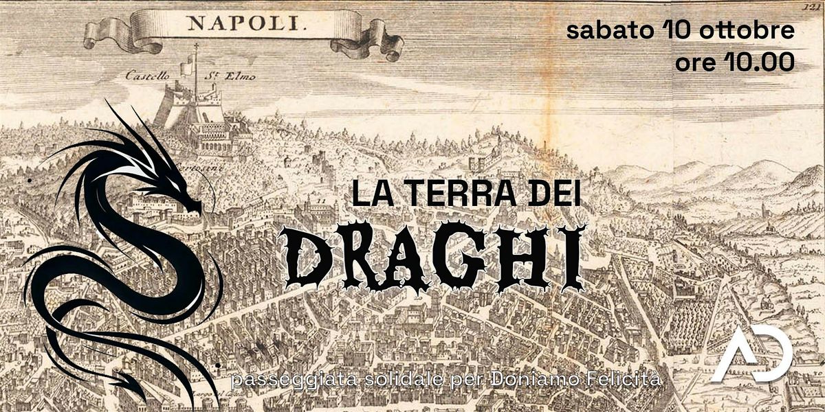 LA TERRA DEI DRAGHI - passeggiata insolita nelle storie di Napoli