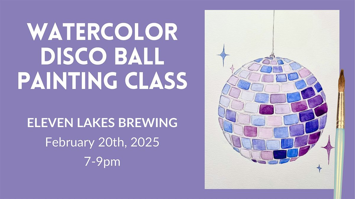 Watercolor Disco Ball Painting Class @ Eleven Lakes Brewing