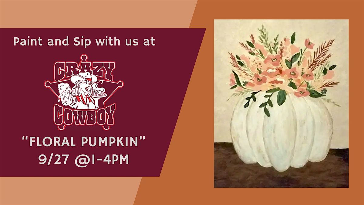 Floral Pumpkin - Paint and Sip at Crazy Cowboy - Jackson