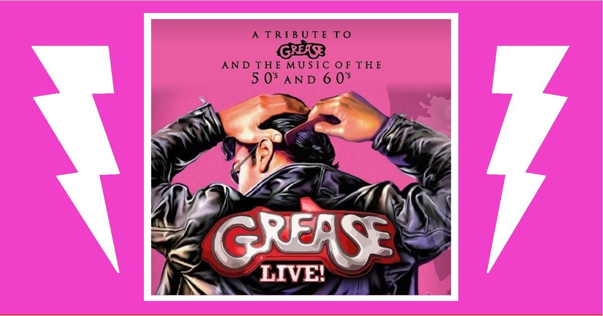 Grease The Concert - And the Music of the 50s and 60s