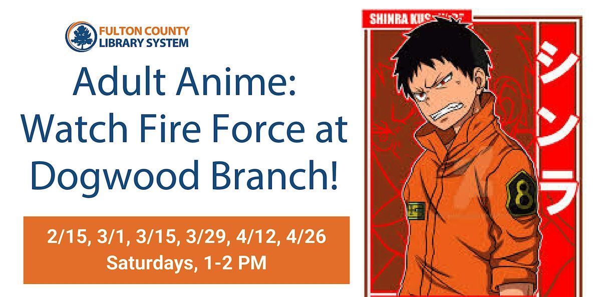 Adult Anime Club: Watch Fire Force at Dogwood Branch (2nd Meeting)