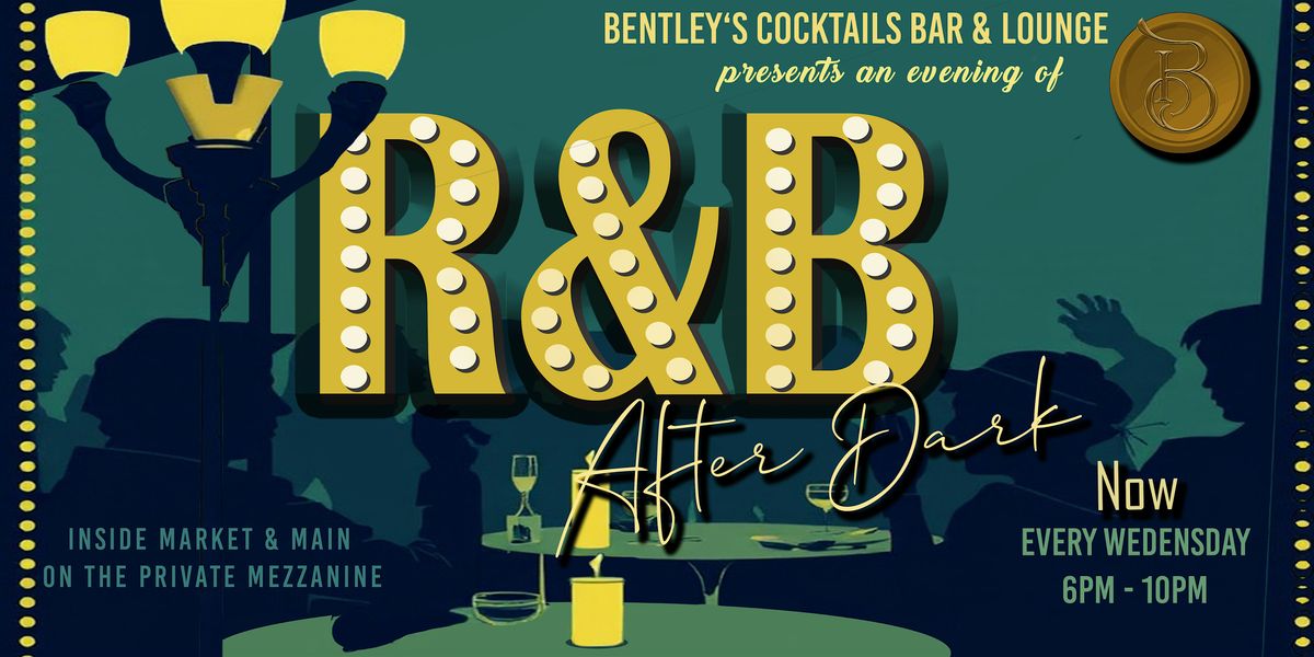 R & B AFTER DARK AT BENTLEY'S - Nov 13th