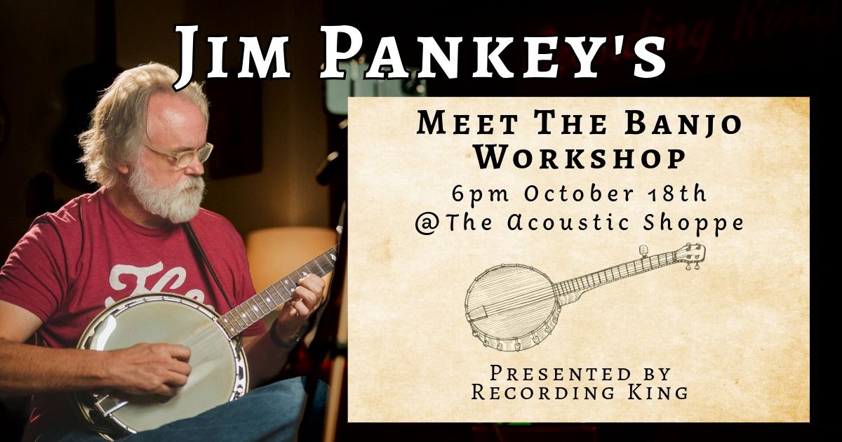 \ud83e\ude95Meet the Banjo Workshop With Jim Pankey!\ud83e\ude95