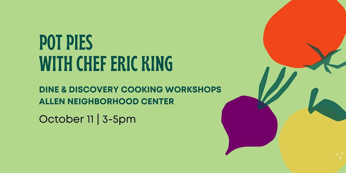 Dine & Discovery: Pot Pies with Chef Eric King