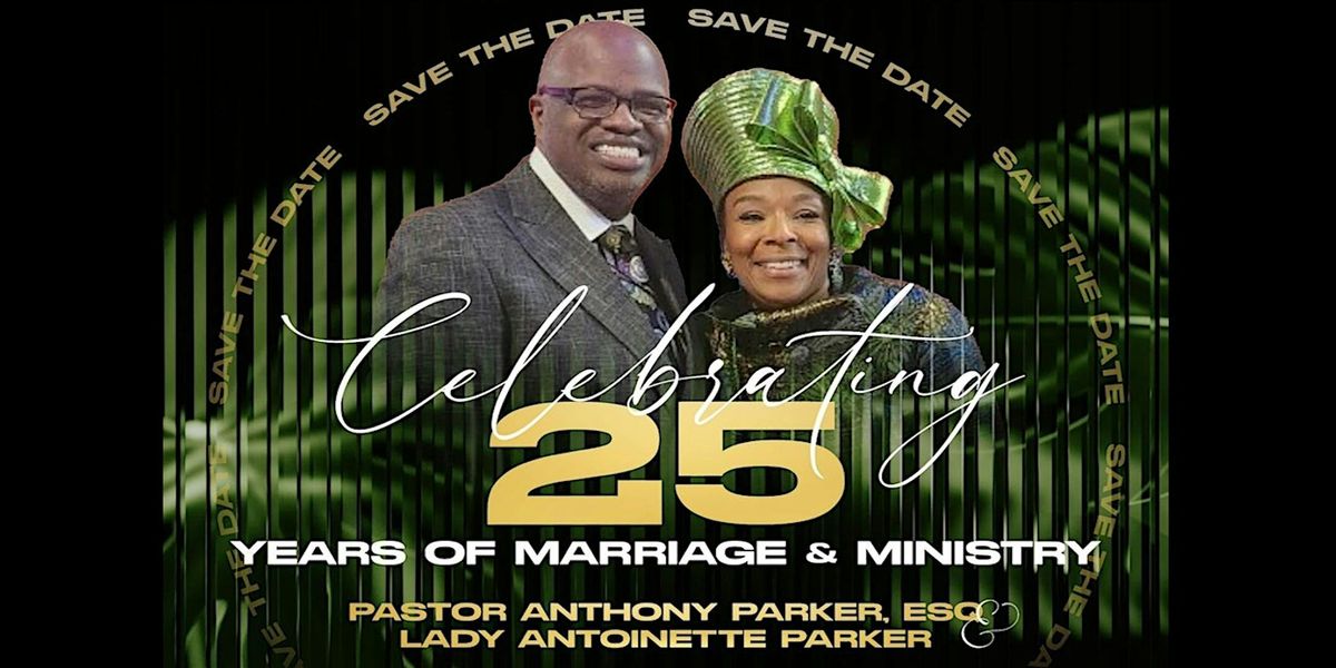 Pastor Anthony Parker and First Lady Antoinette Parker 25th Yrs Celebration