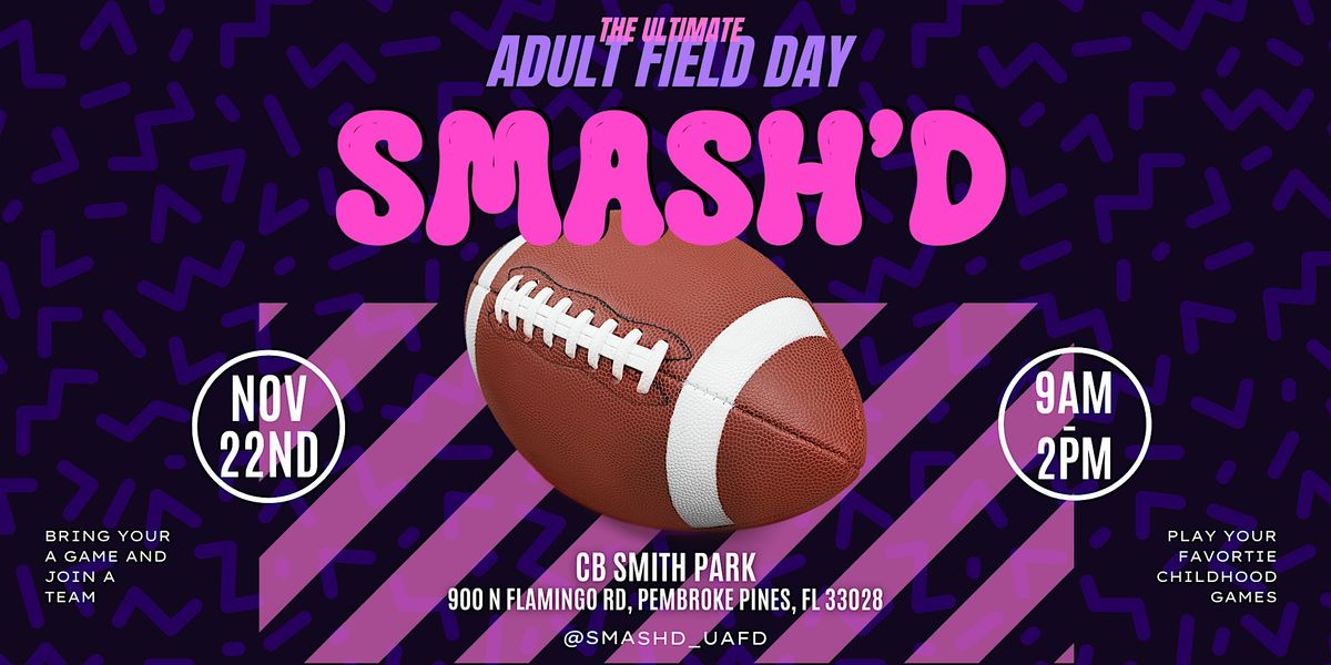 SMASH'D "The Ultimate Adult Field Day"