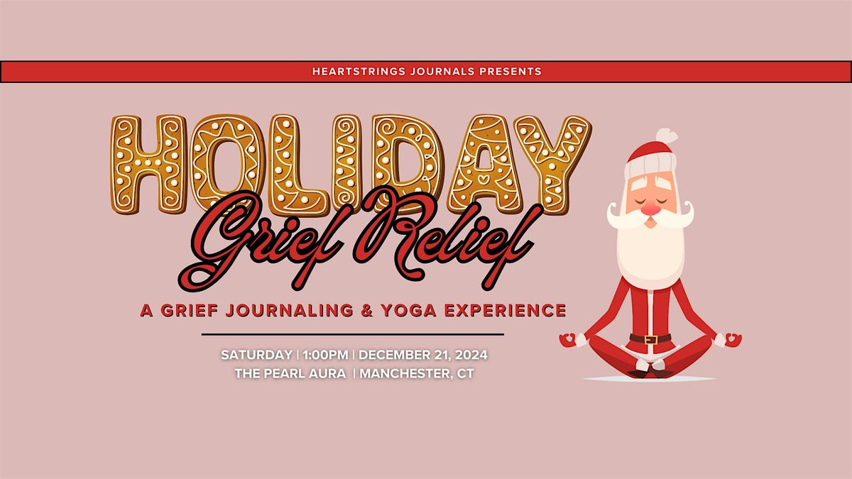 Holiday Grief Relief - A grief journaling & yoga experience