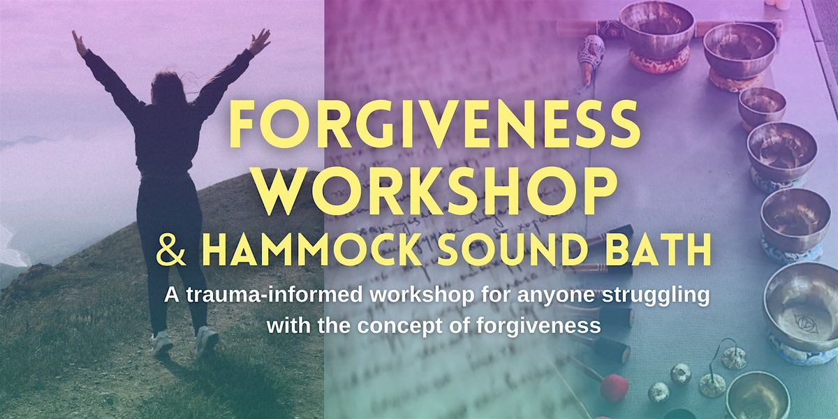 Forgiveness Workshop with Hammock Sound Bath & Somatics |  Wellness Healing