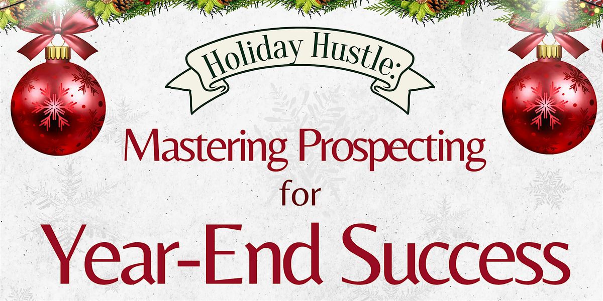 Holiday Hustle: Mastering Prospecting for Year-End Success