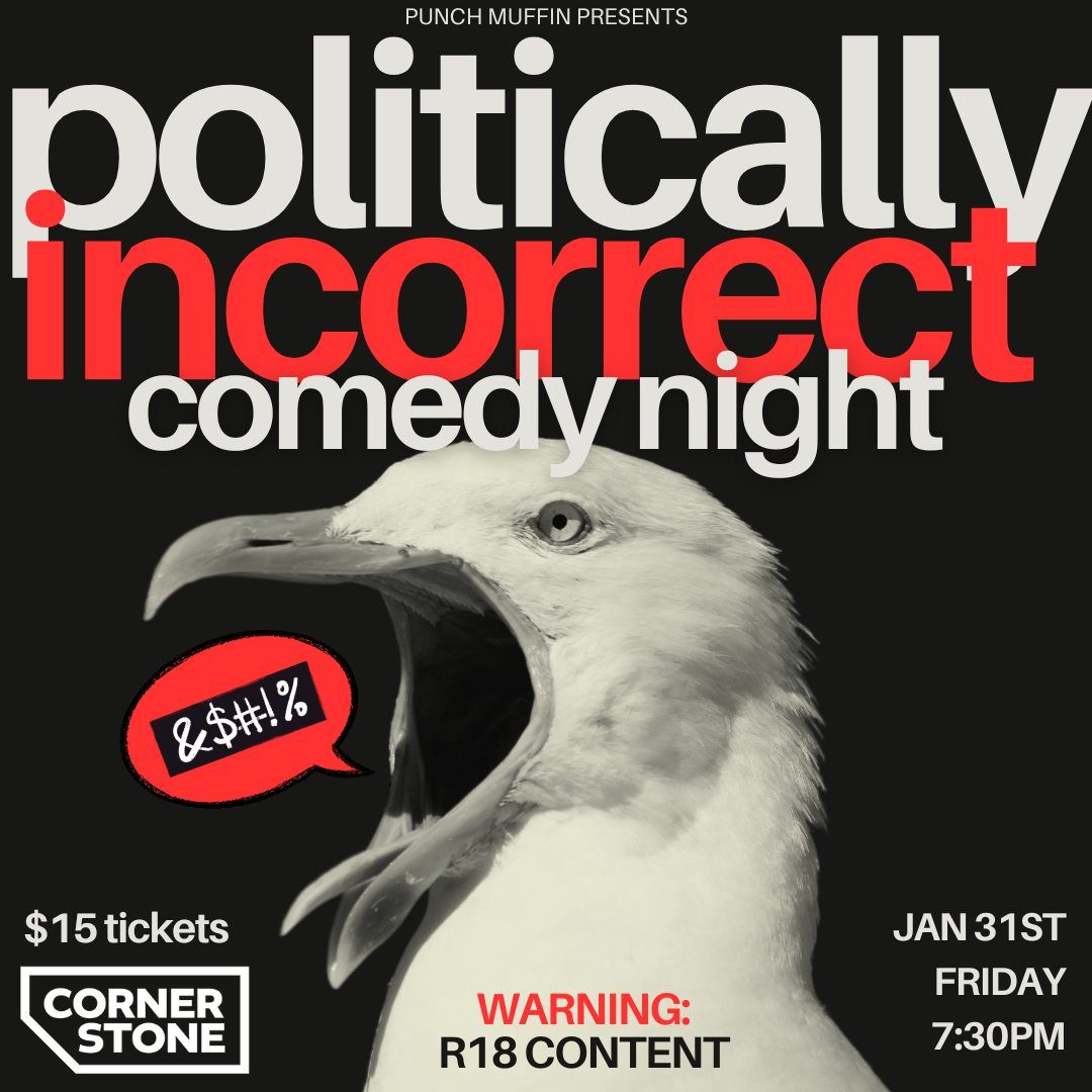 Politically Incorrect Standup Show @ Cornerstone