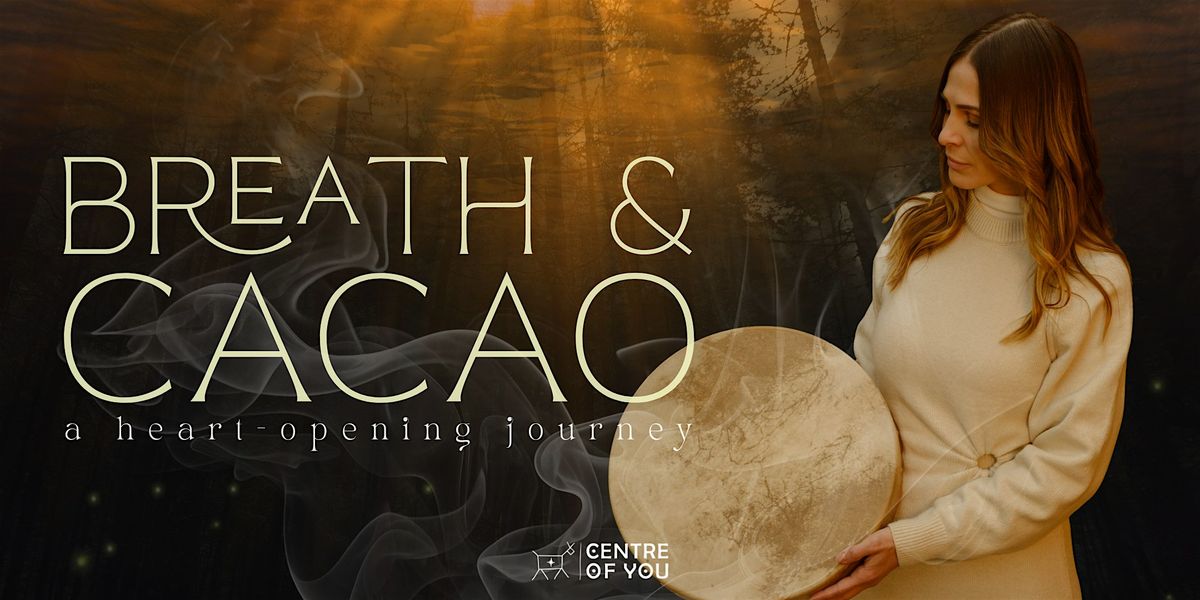 Breath & Cacao: A Heart-Opening Journey.