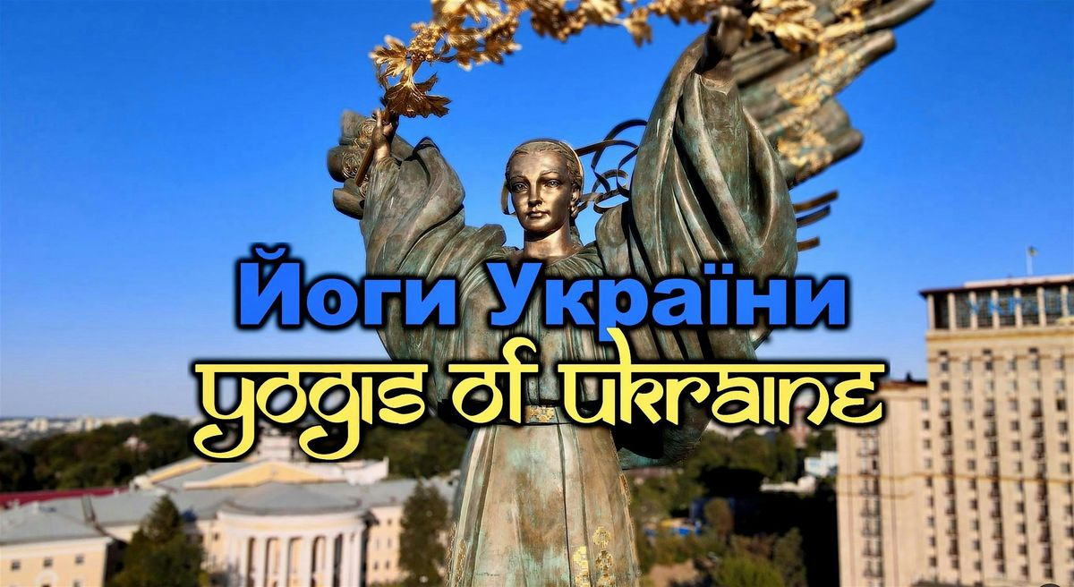 "Yogis of Ukraine" \u2013 Free Pre-Release Screening & Q&A  w\/Filmmakers