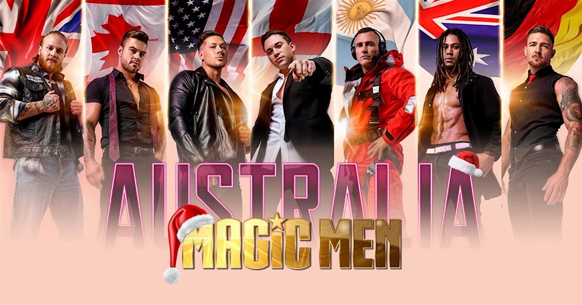 MAGIC MEN TAKEOVER ROCKINGHAM, WA!!! (XMAS SHOW)