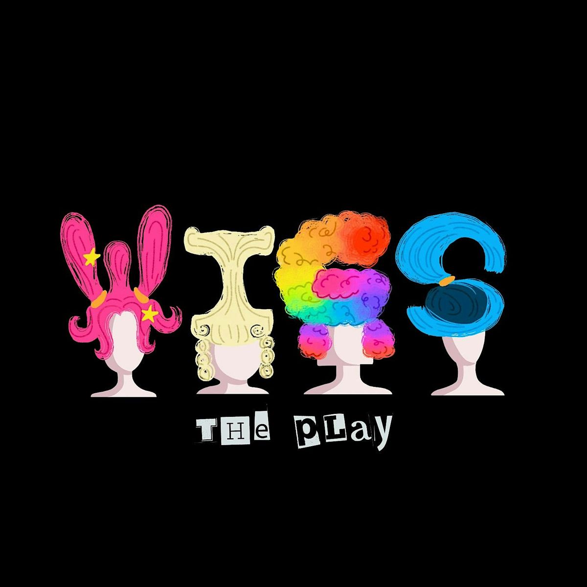Wigs: The Play!