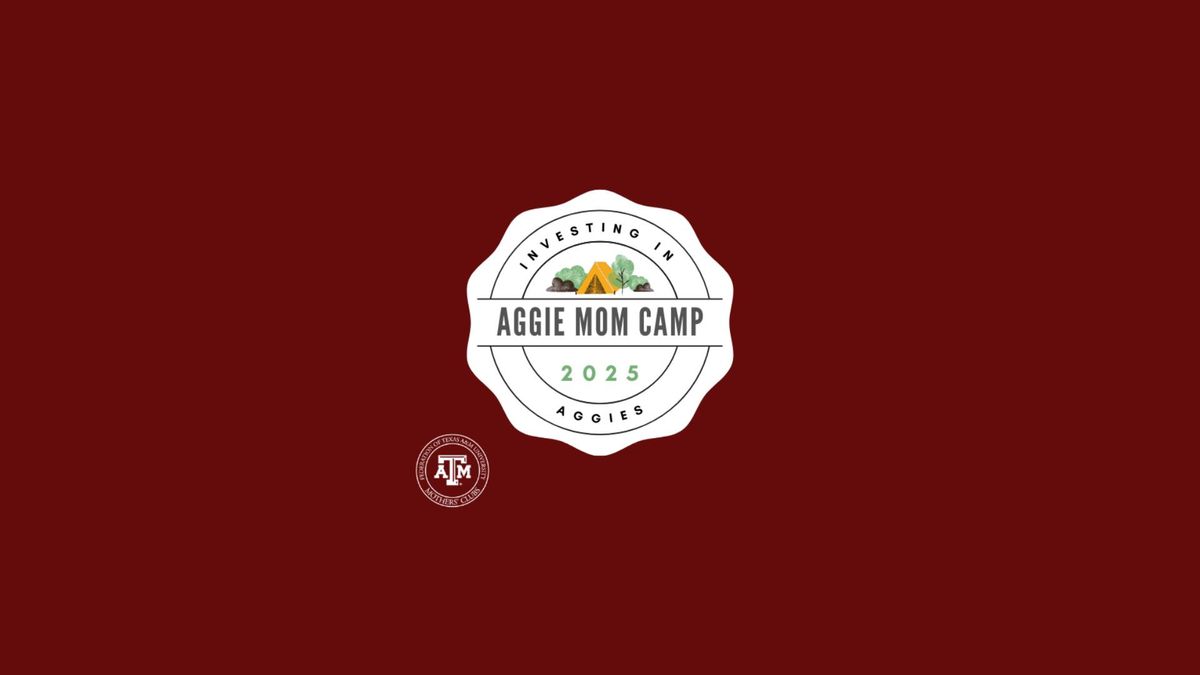 Aggie Mom Camp 2025