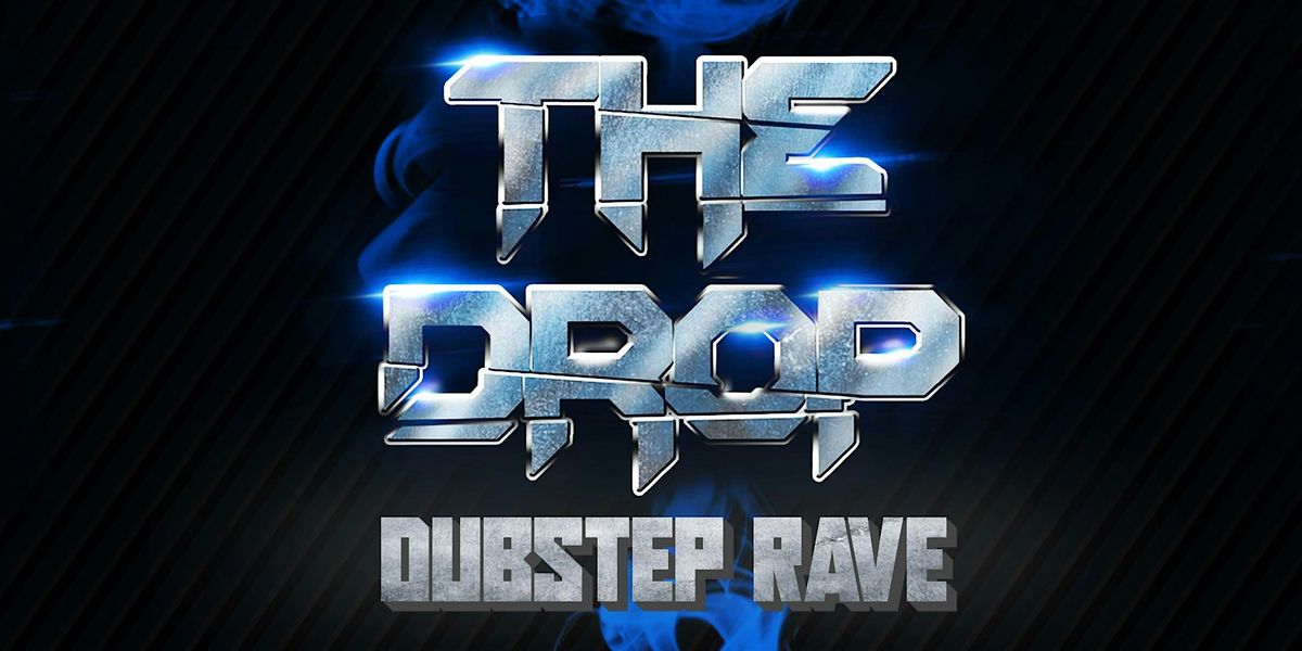 THE DROP [DUBSTEP RAVE]