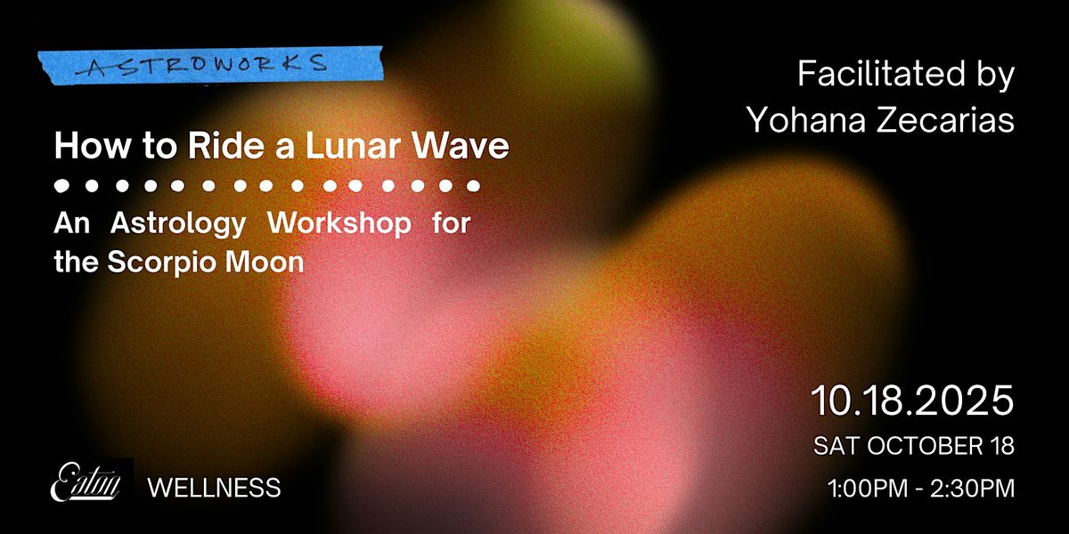 How to Ride a Lunar Wave: An Astrology Workshop for the Scorpio Moon