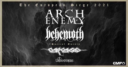 Arch Enemy \/ Behemoth \/ Carcass: The European Siege 2021