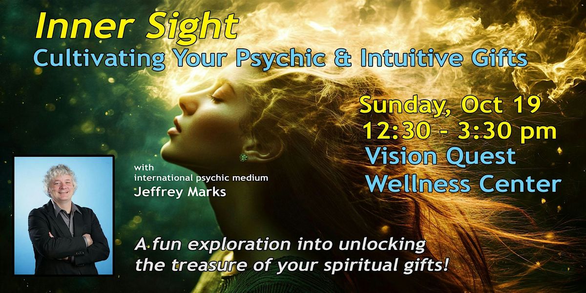 Inner Sight: Cultivating Your Psychic & Intuitive Gifts