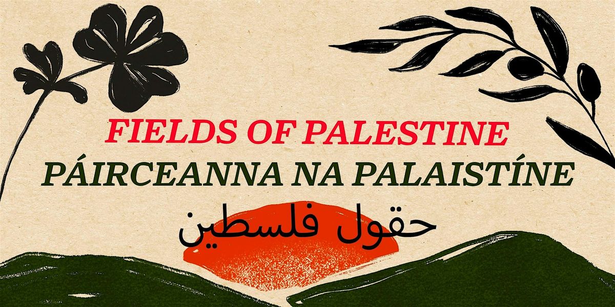 Fields of Palestine:  Gaza Solidarity Benefit.